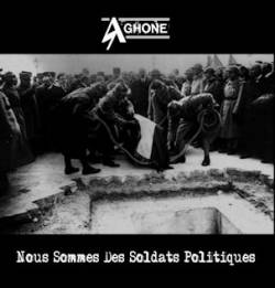 Aghone : Nous Sommes des Soldats Politiques